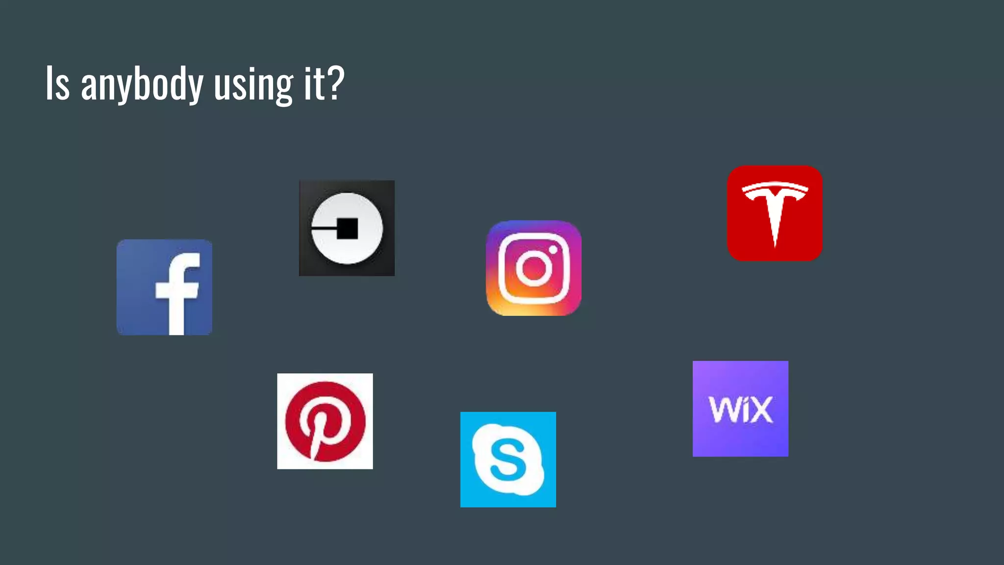 Is anybody using it?
 