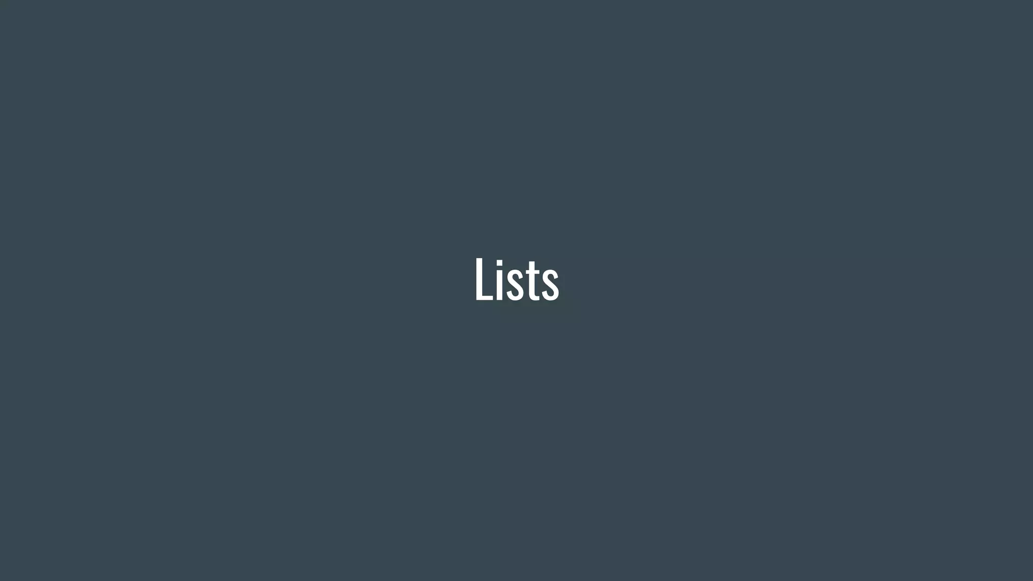 Lists
 