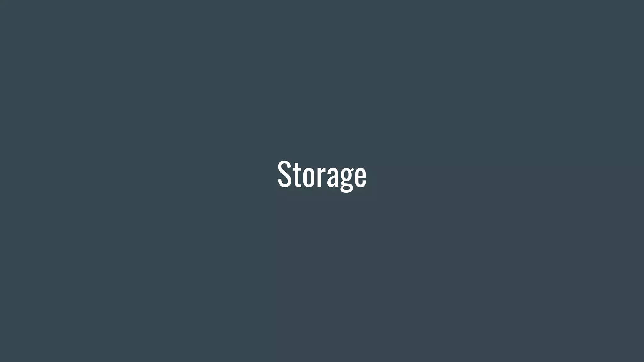 Storage
 