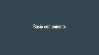 Basic components
 
