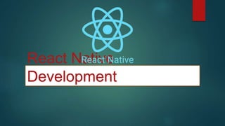 React Native
Development
 