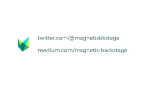 twitter.com/@magnetisbkstage
medium.com/magnetis-backstage
 