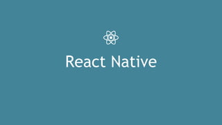 React Native
 