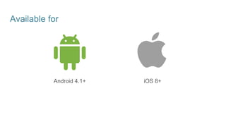 Available for
Android 4.1+ iOS 8+
 