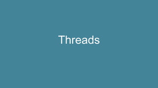 Threads
 