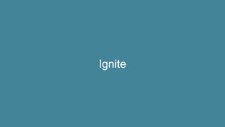 Ignite
 