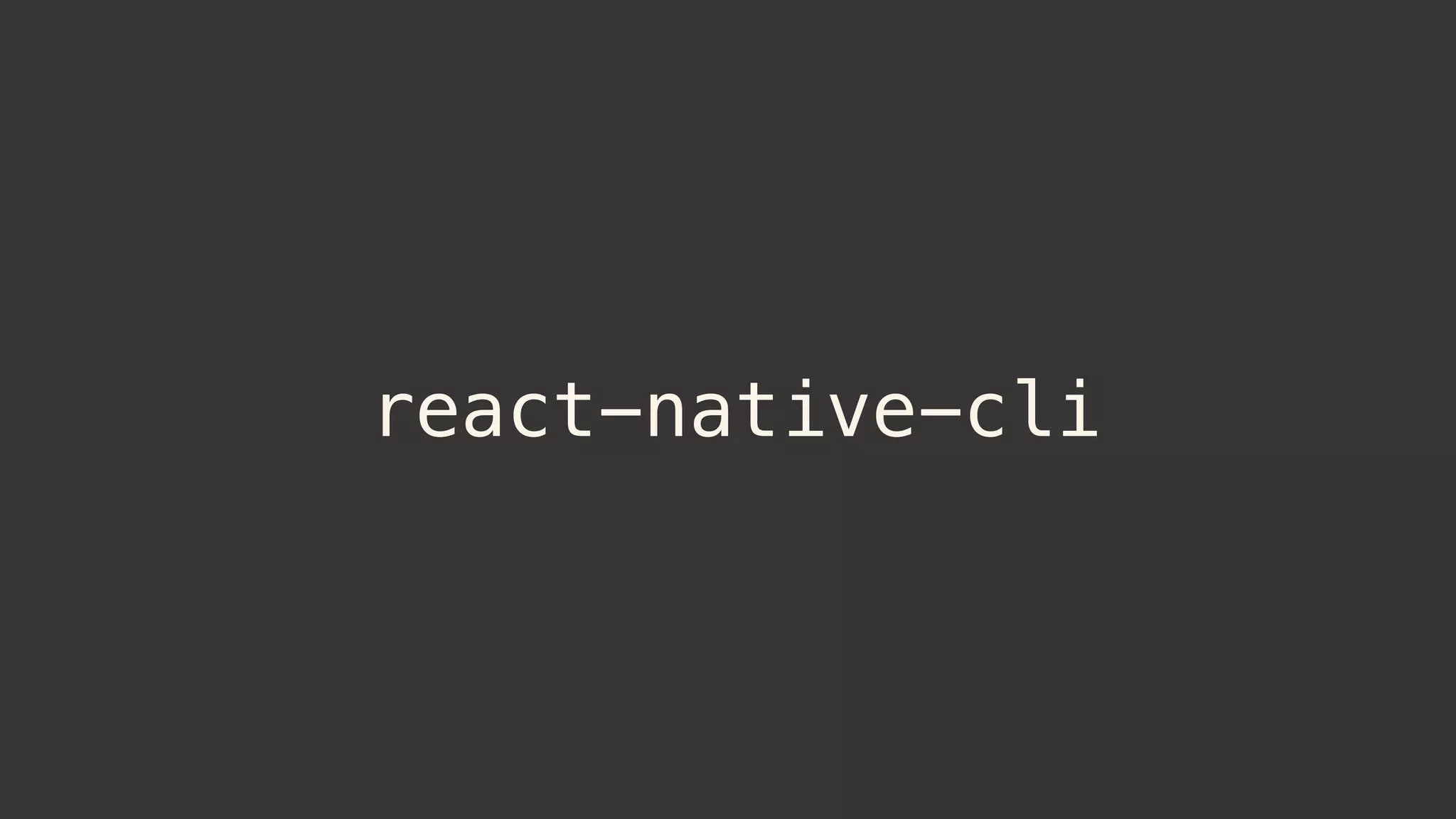 react-native-cli
 