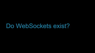Do WebSockets exist?
 