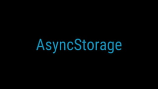 AsyncStorage
 