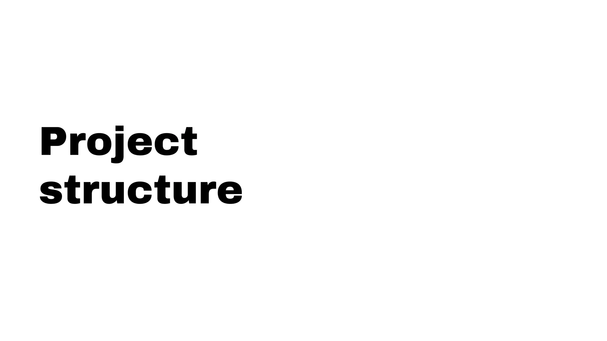Project
structure
 