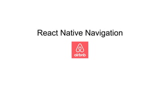 React Native Navigation
 