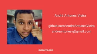 André Antunes Vieira
github.com/AndreAntunesVieira
andreantunesv@gmail.com
 