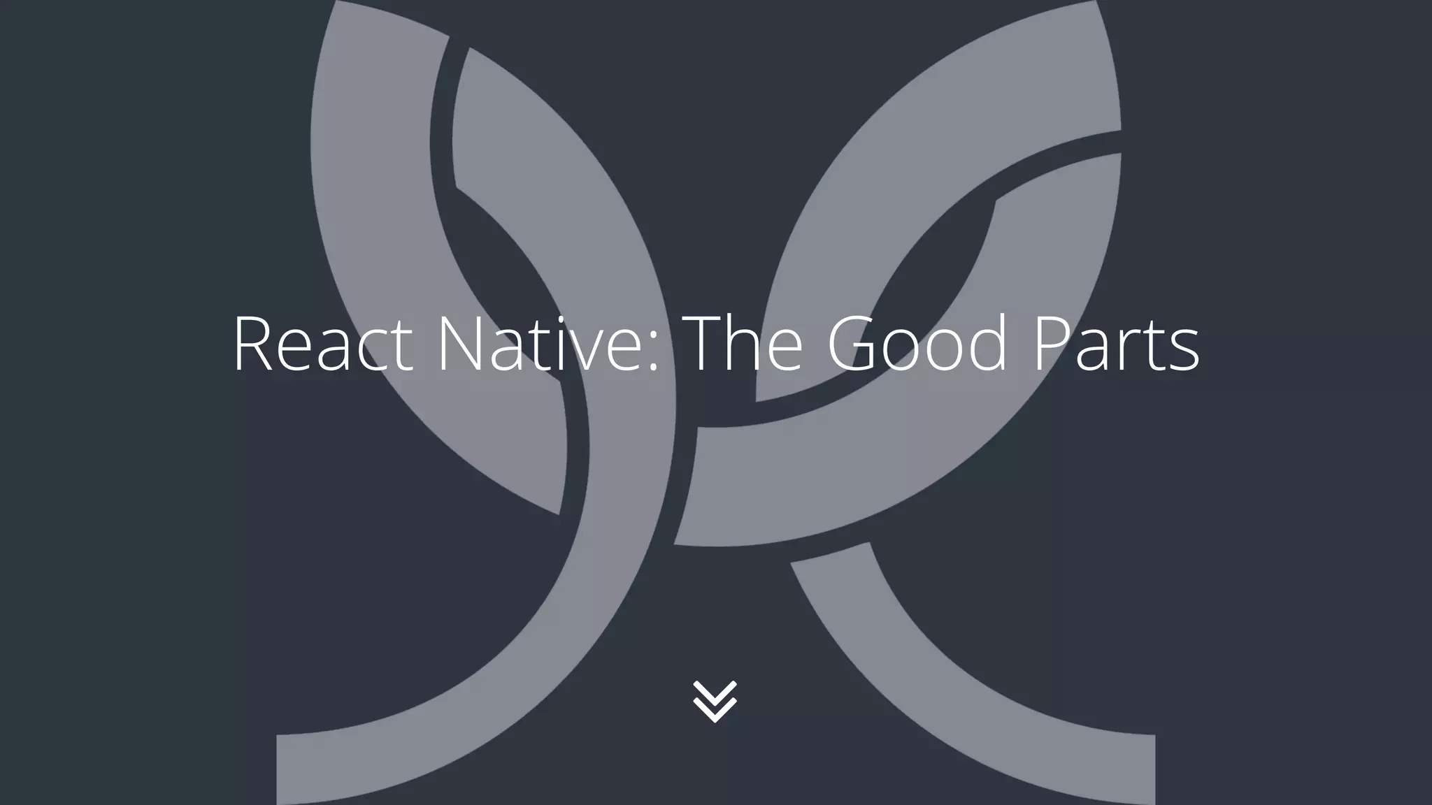 ∠
React Native: The Good Parts
 