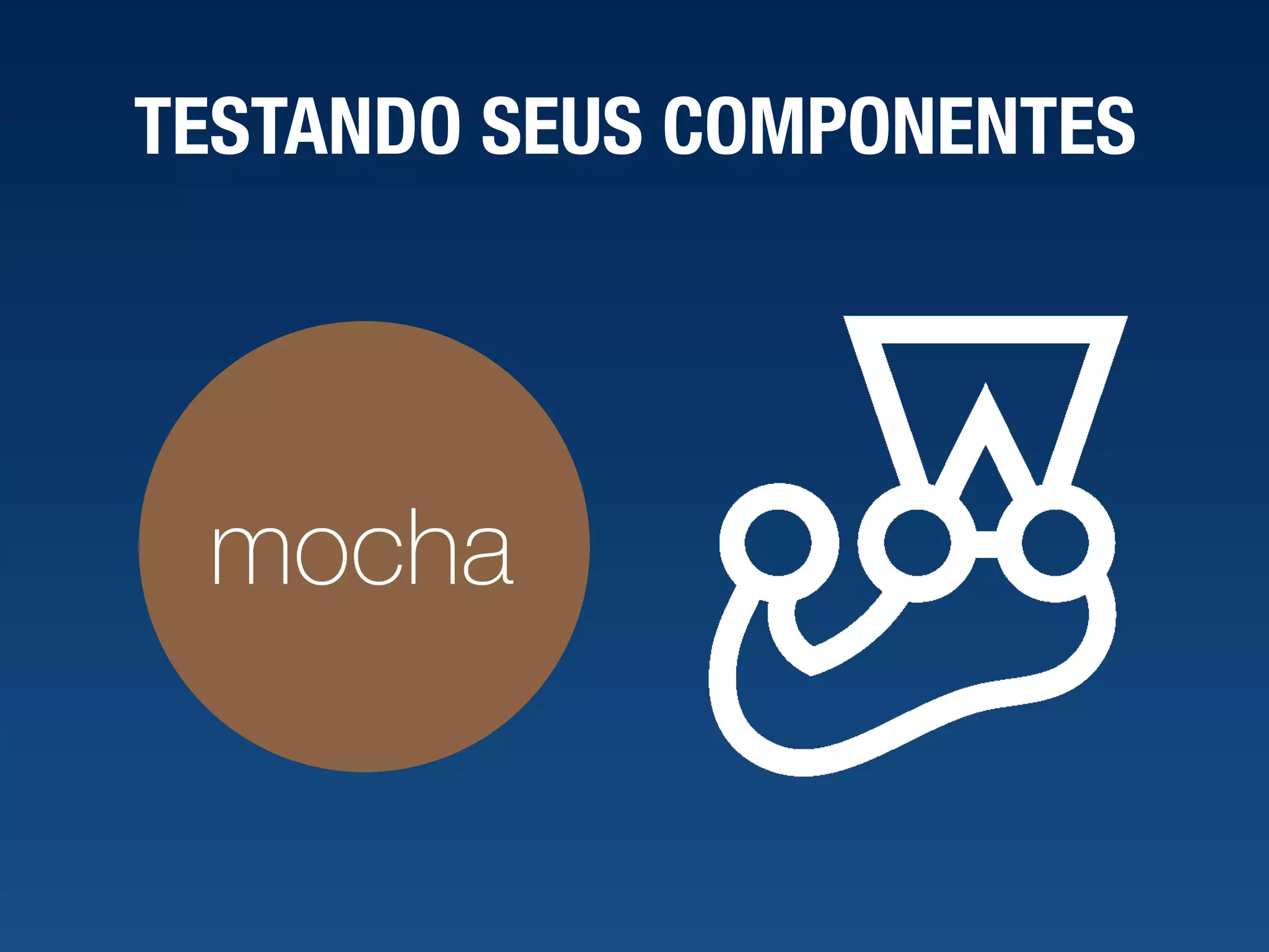 TESTANDO SEUS COMPONENTES 