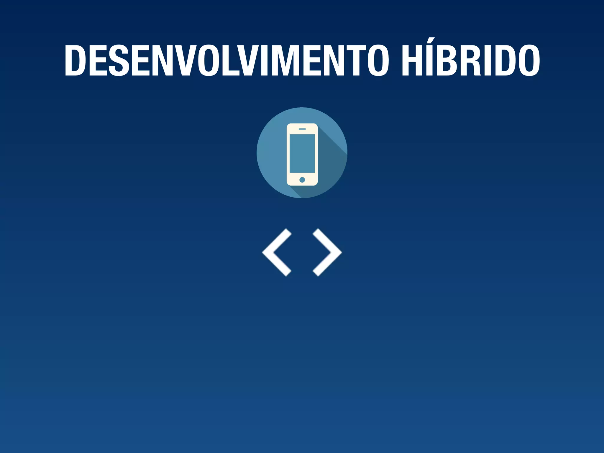 DESENVOLVIMENTO HÍBRIDO 