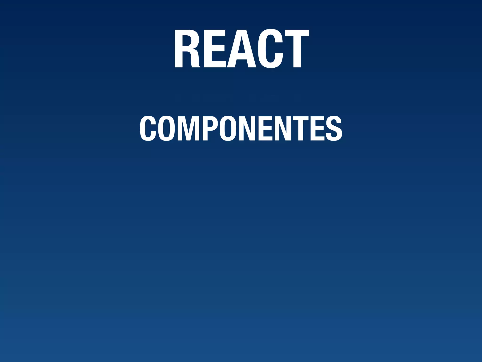 REACT COMPONENTES 