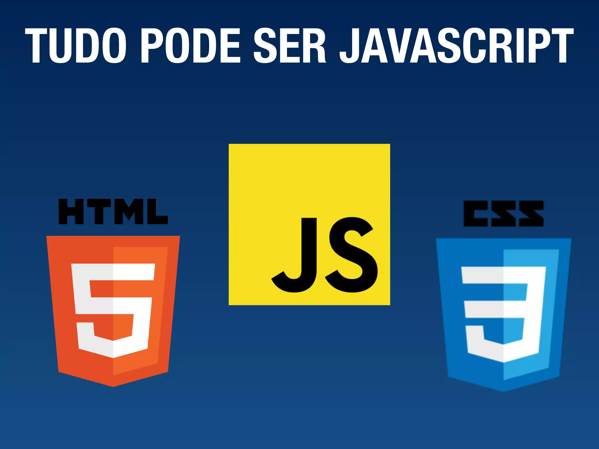 TUDO PODE SER JAVASCRIPT 
