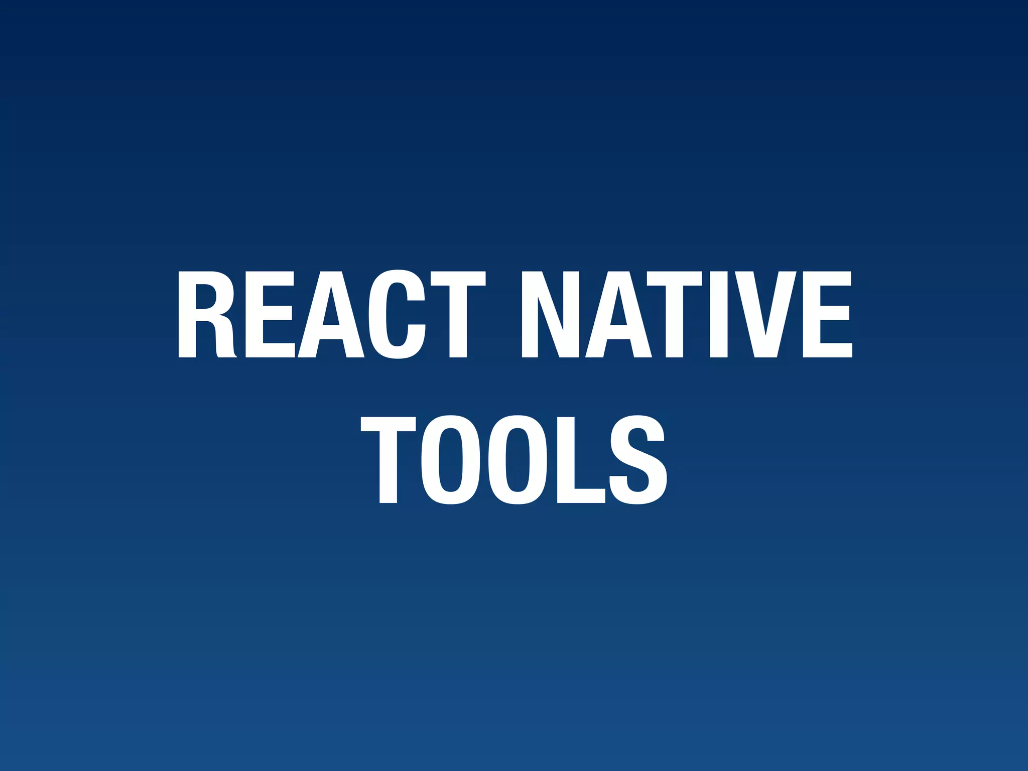 REACT NATIVE TOOLS 