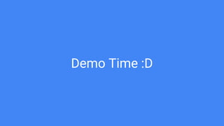 Demo Time :D
 