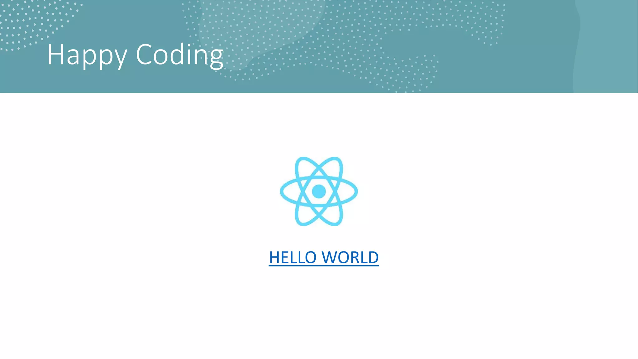 Happy Coding
HELLO WORLD
 