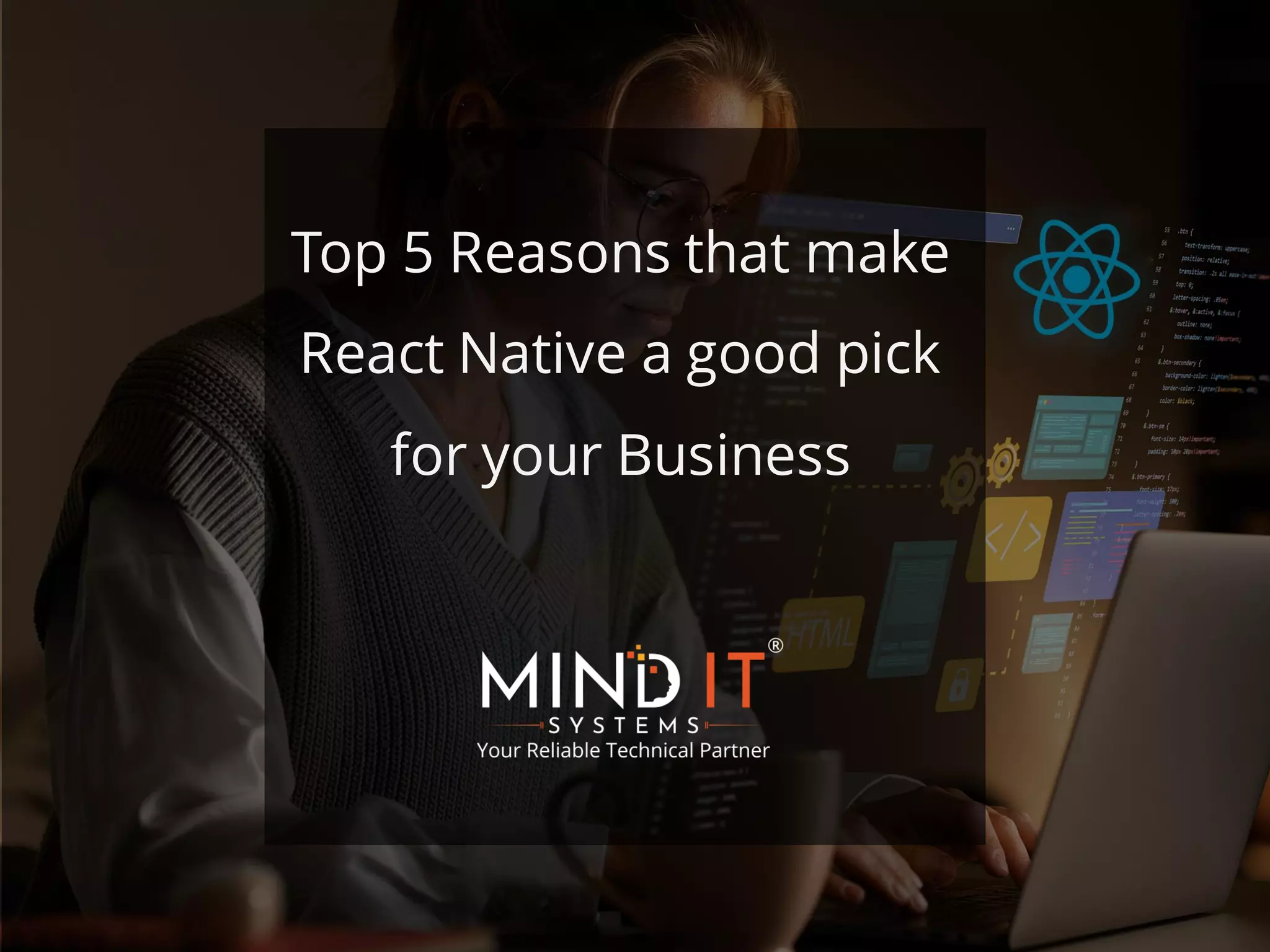 Top 5 Reasons that make
React Native a good pick
for your Business
 