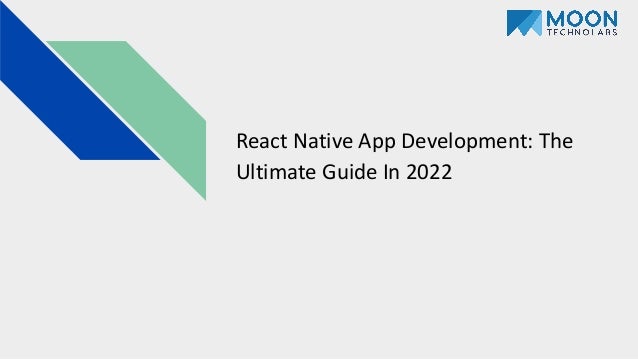 React Native App Development: The
Ultimate Guide In 2022
 