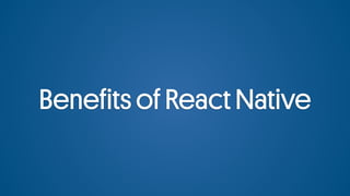 Benefits of React Native
 