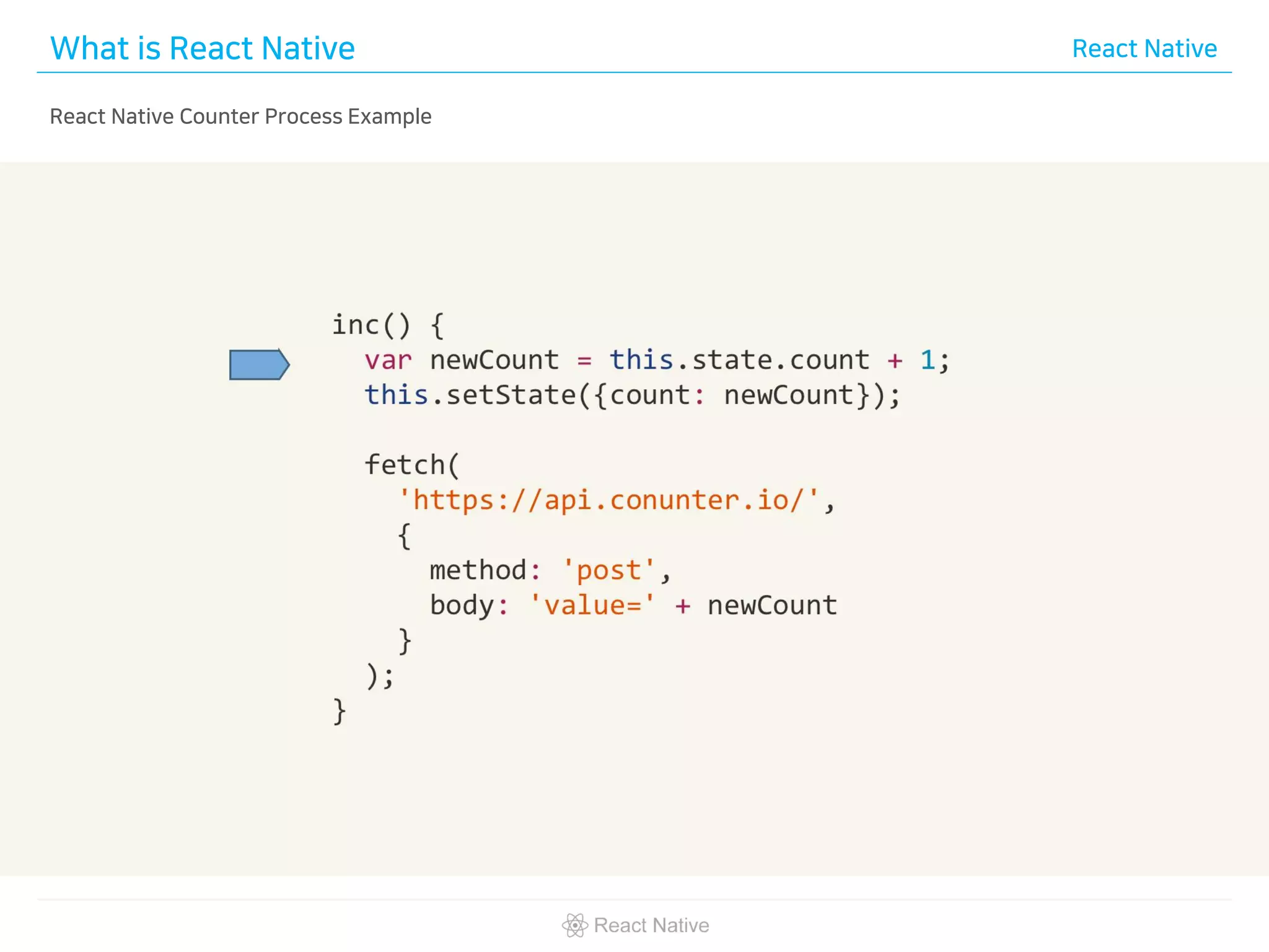 What is React Native React Native
React Native Counter Process Example
 