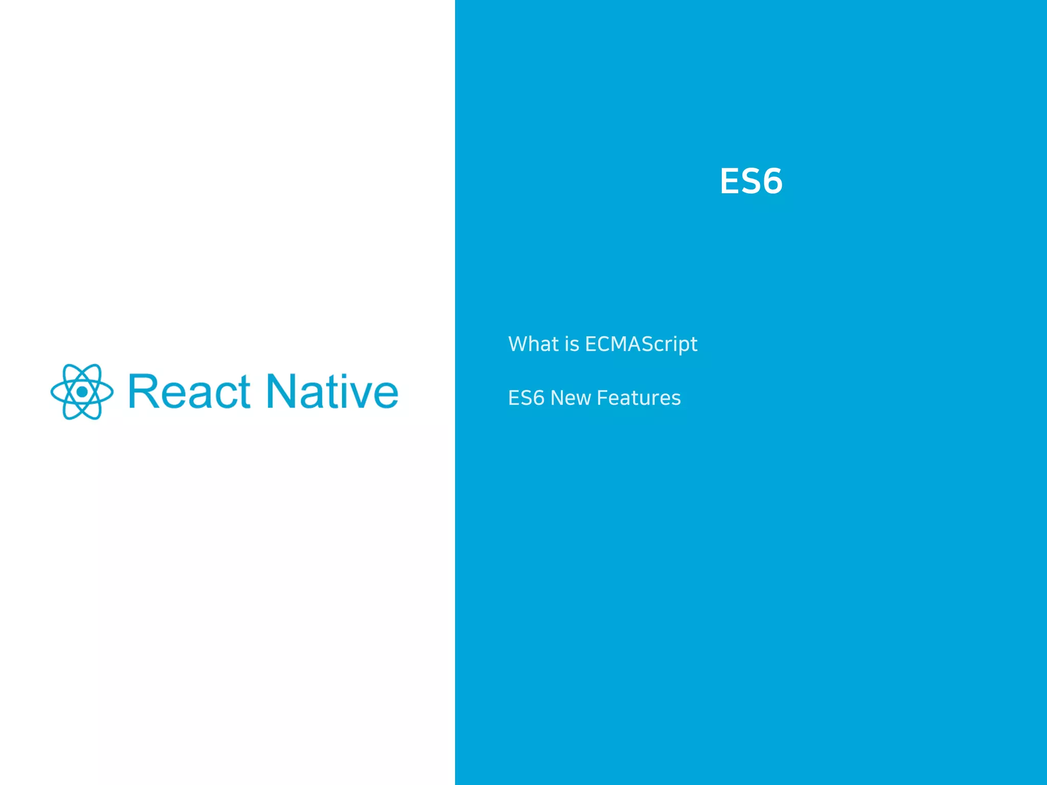 ES6
What is ECMAScript
ES6 New Features
 
