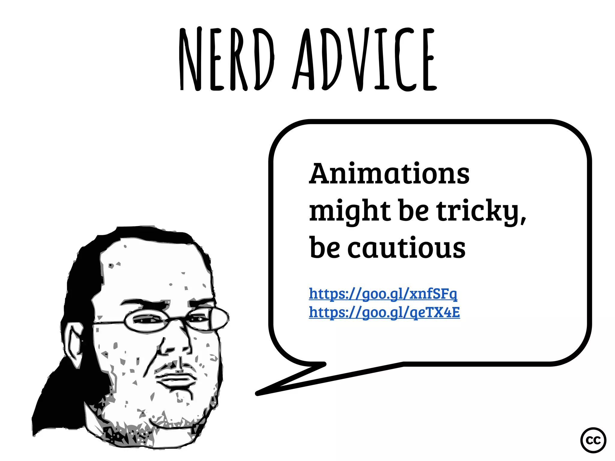 NERDADVICE
Animations
might be tricky,
be cautious
https://goo.gl/xnfSFq
https://goo.gl/qeTX4E
