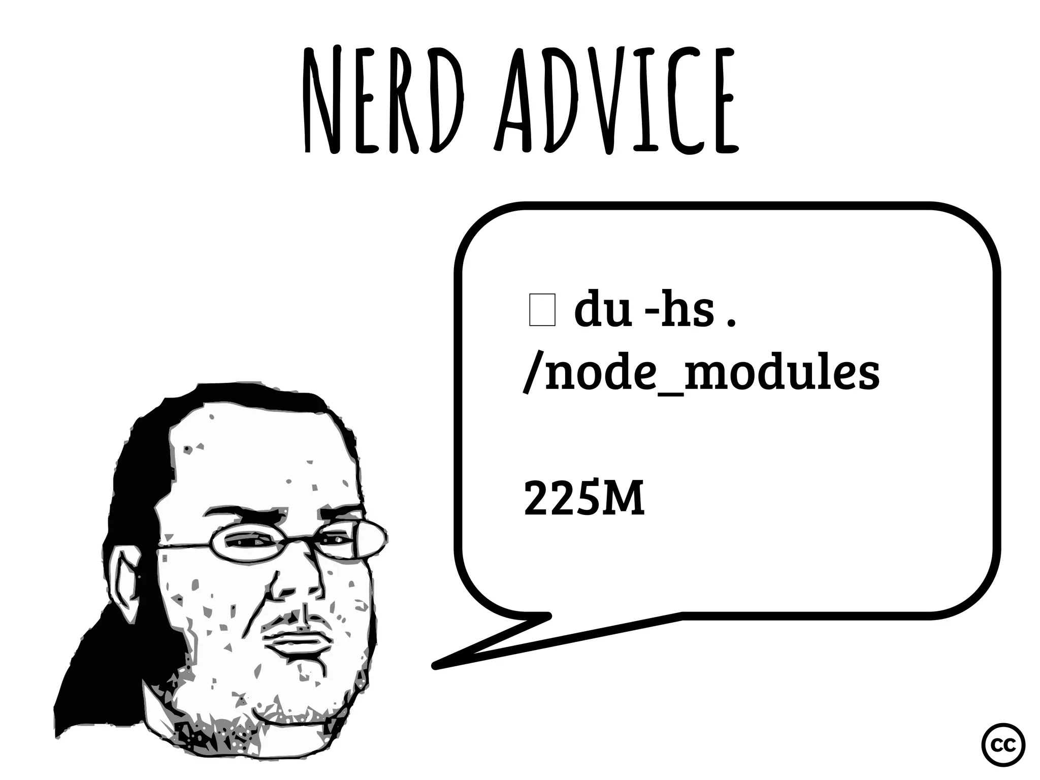 NERDADVICE
du -hs .
/node_modules
225M