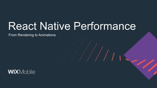 From Rendering to Animations
React Native Performance
 