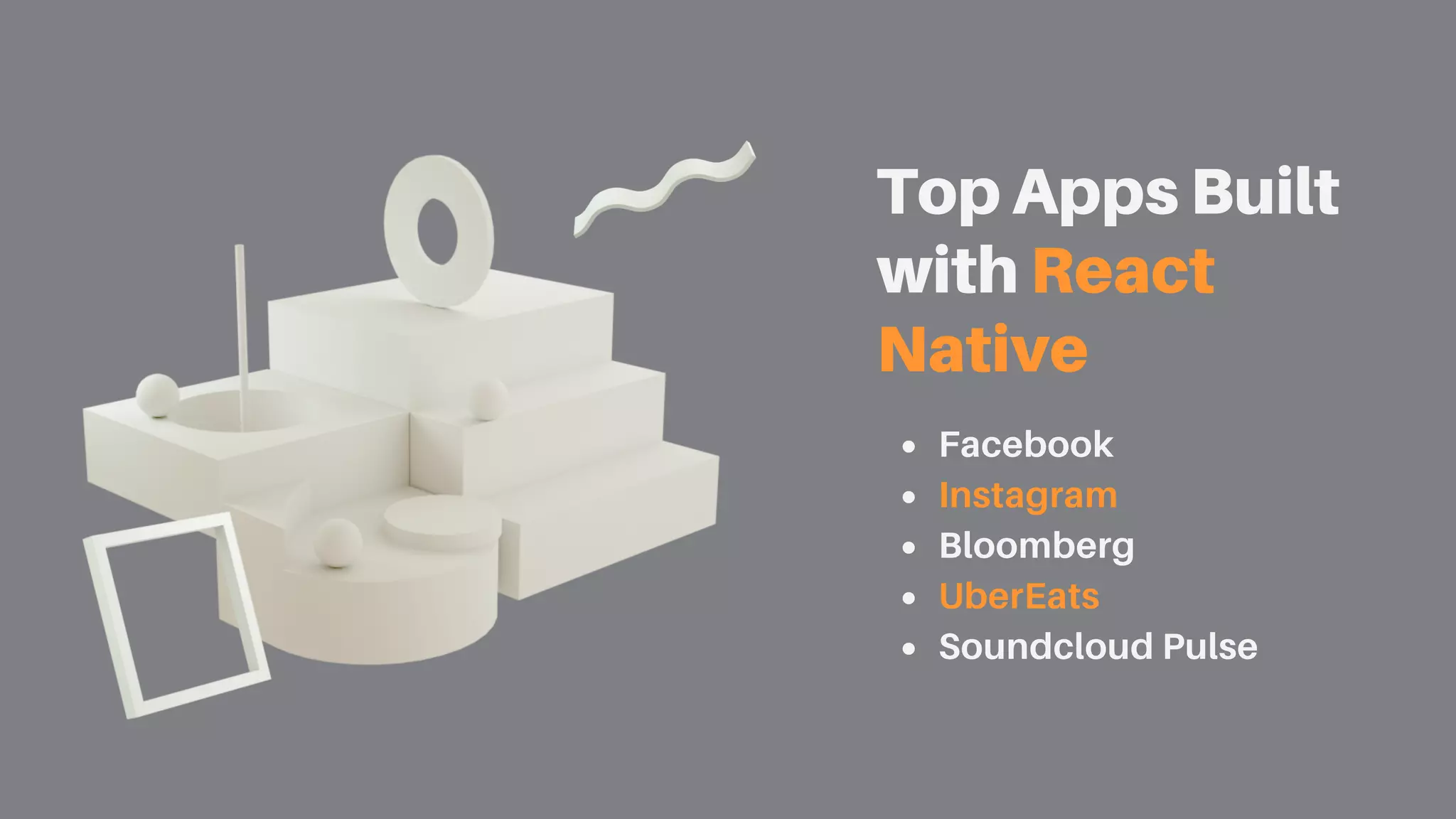 Top Apps Built
with React
Native
Facebook
Instagram
Bloomberg
UberEats
Soundcloud Pulse
 