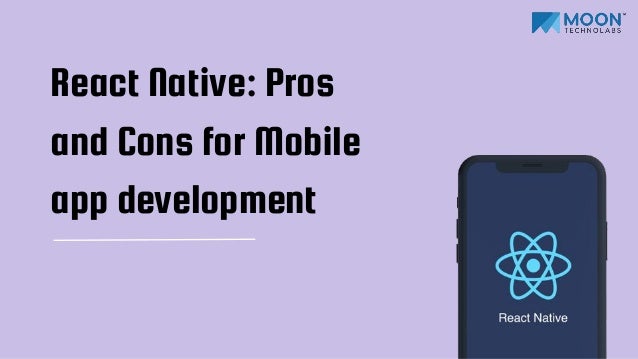 React Native: Pros
and Cons for Mobile
app development
 