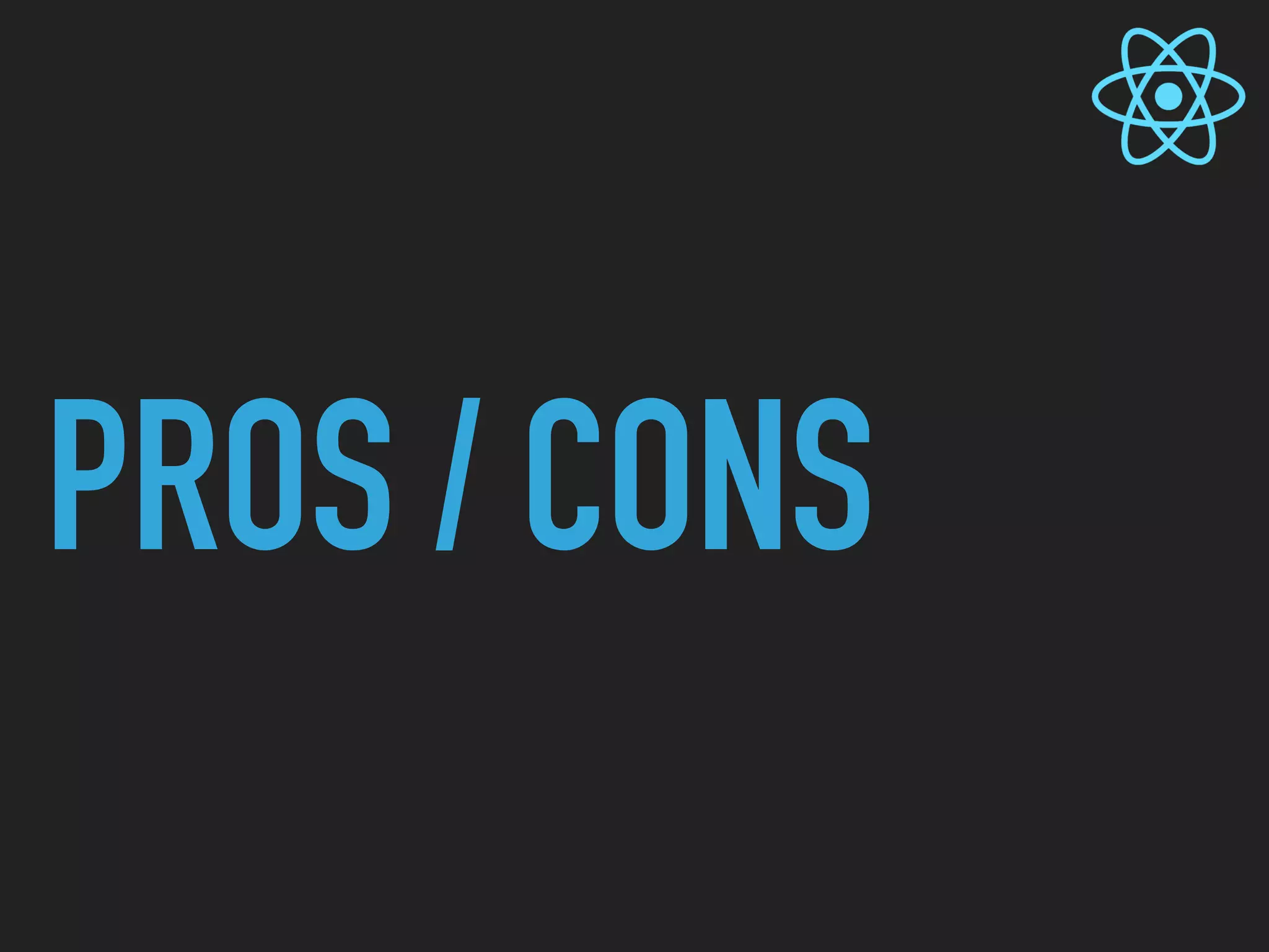 PROS / CONS
 