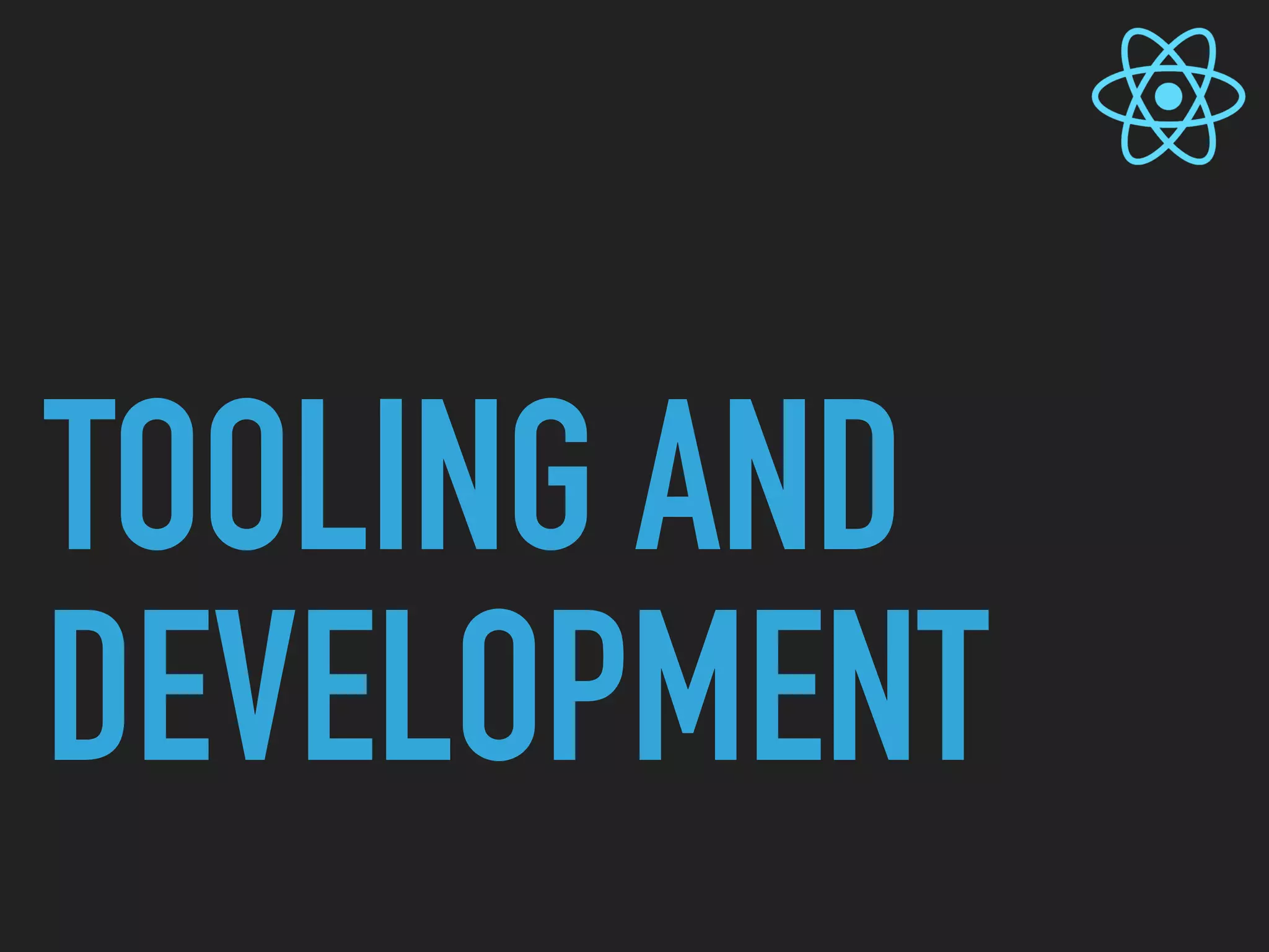 TOOLING AND
DEVELOPMENT
 