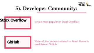 5). Developer Community:
Stack Overflow
GitHub
 