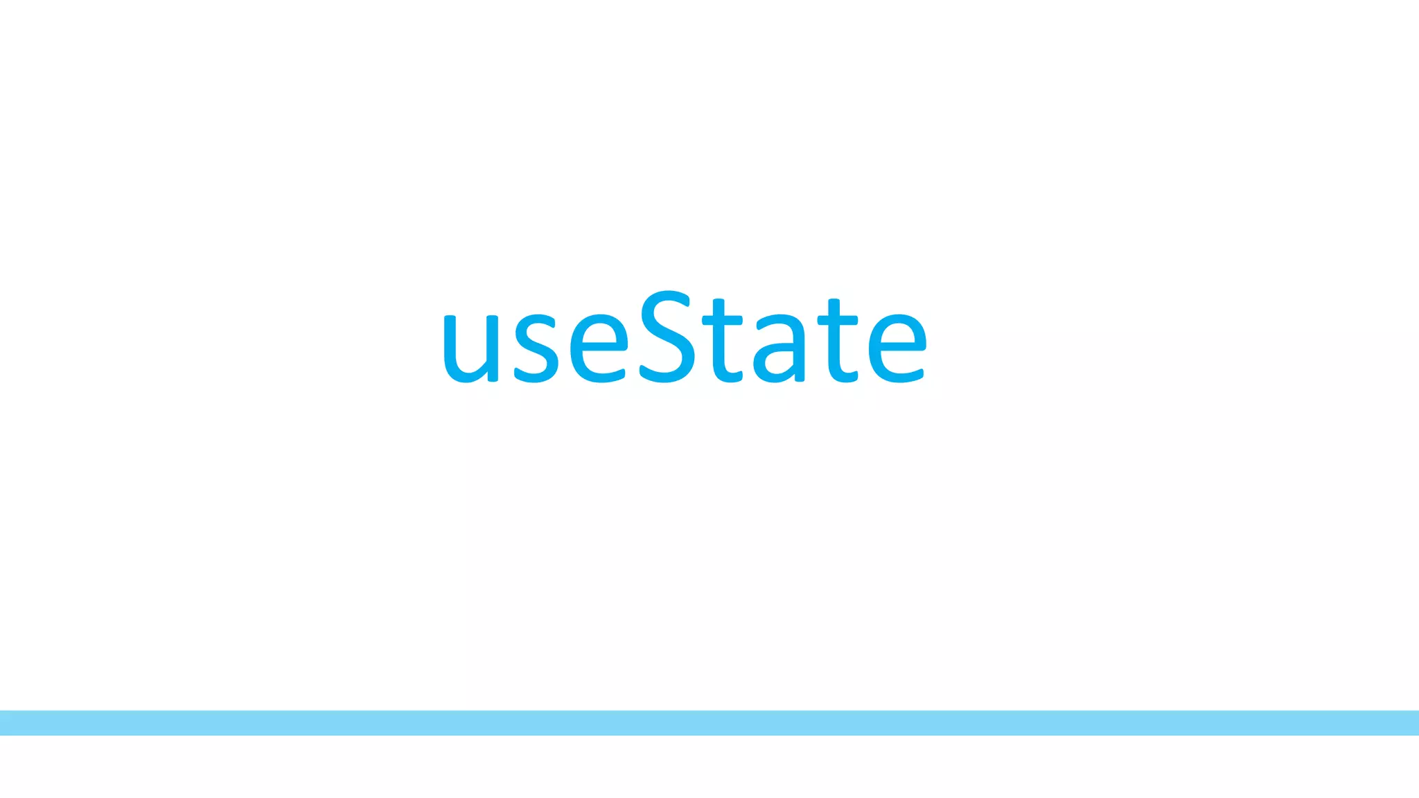 useState
 