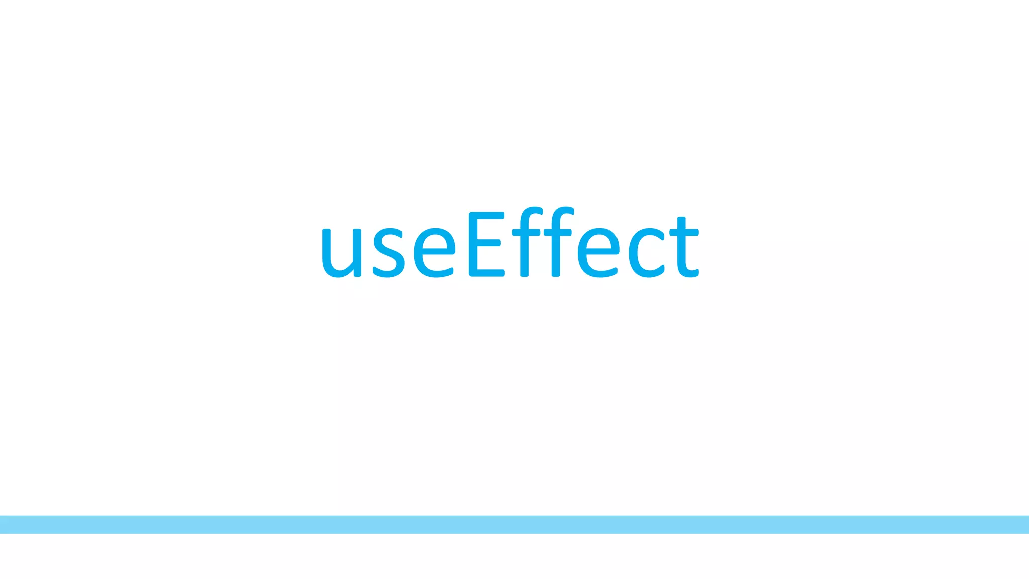 useEffect
 