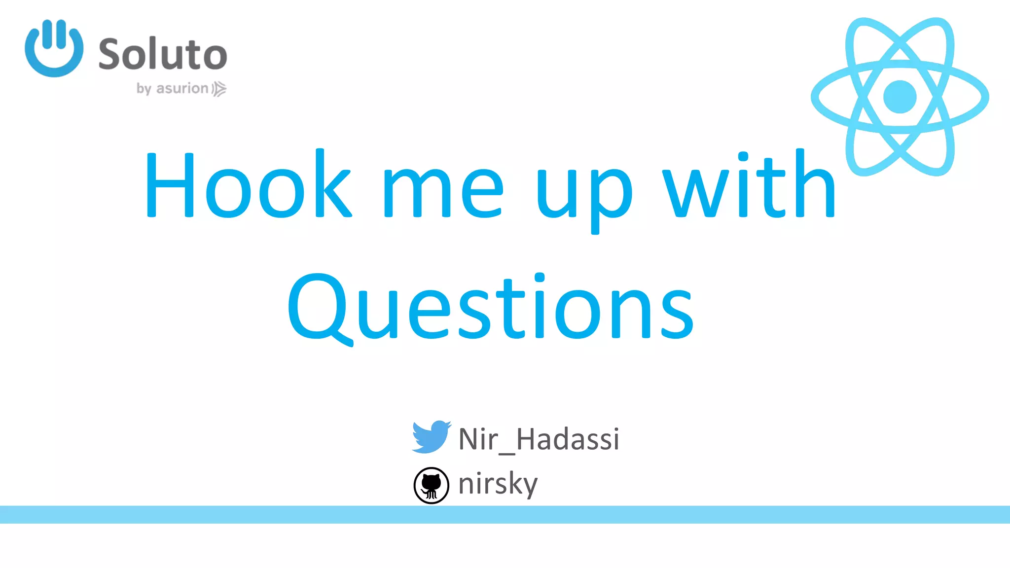 Hook me up with
Questions
nirsky
Nir_Hadassi
 