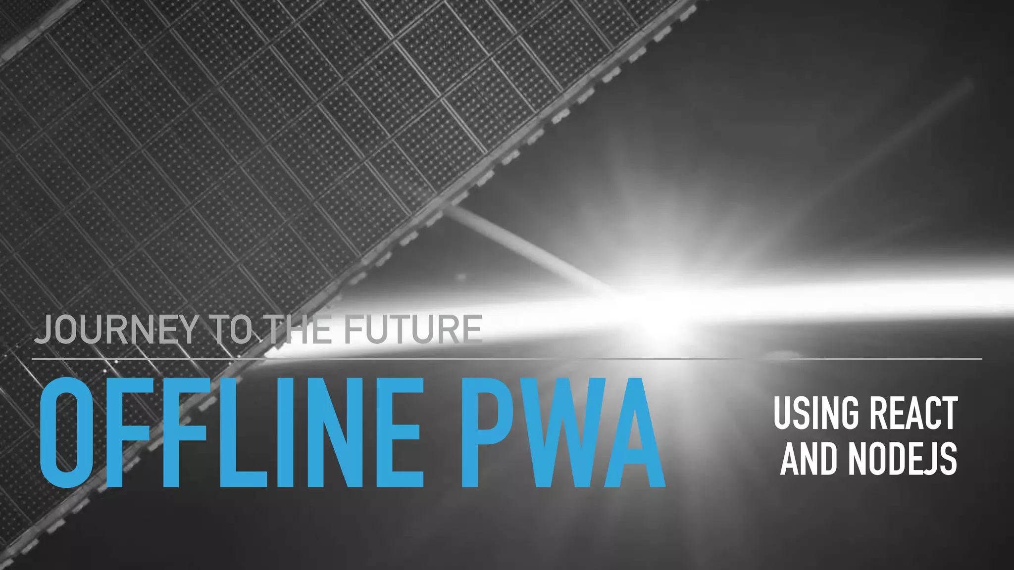 OFFLINE PWA JOURNEY TO THE FUTURE USING REACT AND NODEJS 