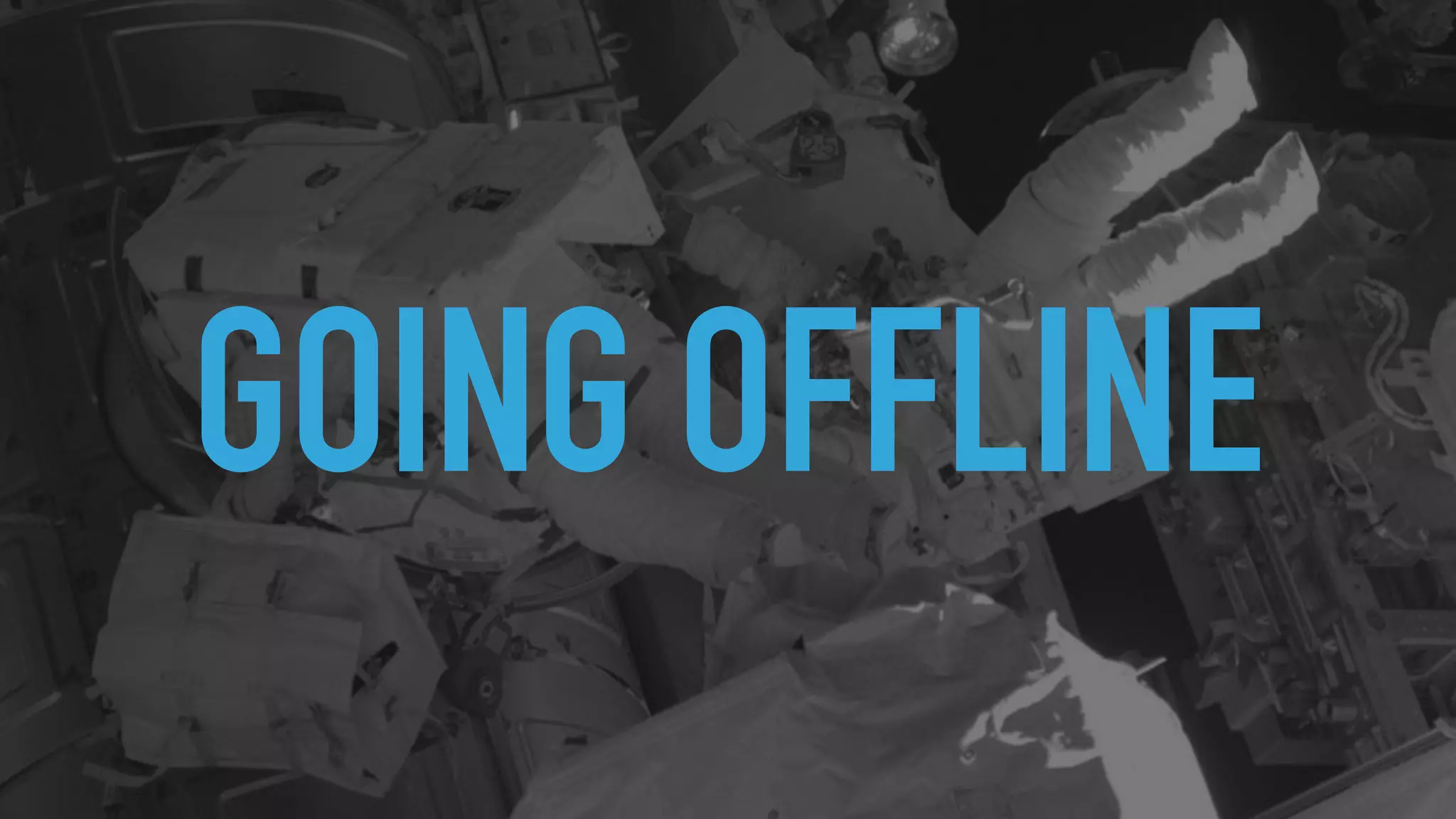 GOING OFFLINE 