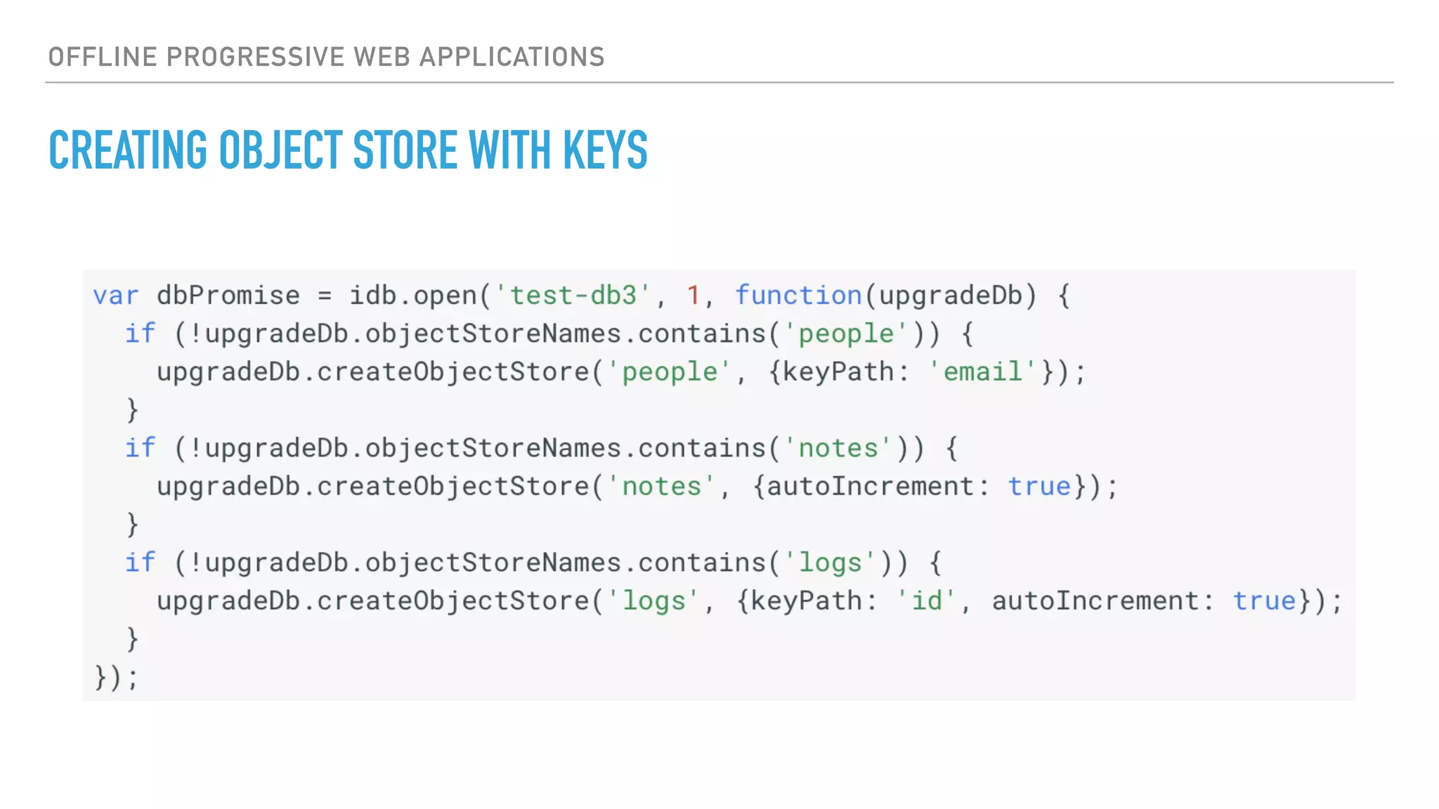 OFFLINE PROGRESSIVE WEB APPLICATIONS CREATING OBJECT STORE WITH KEYS 