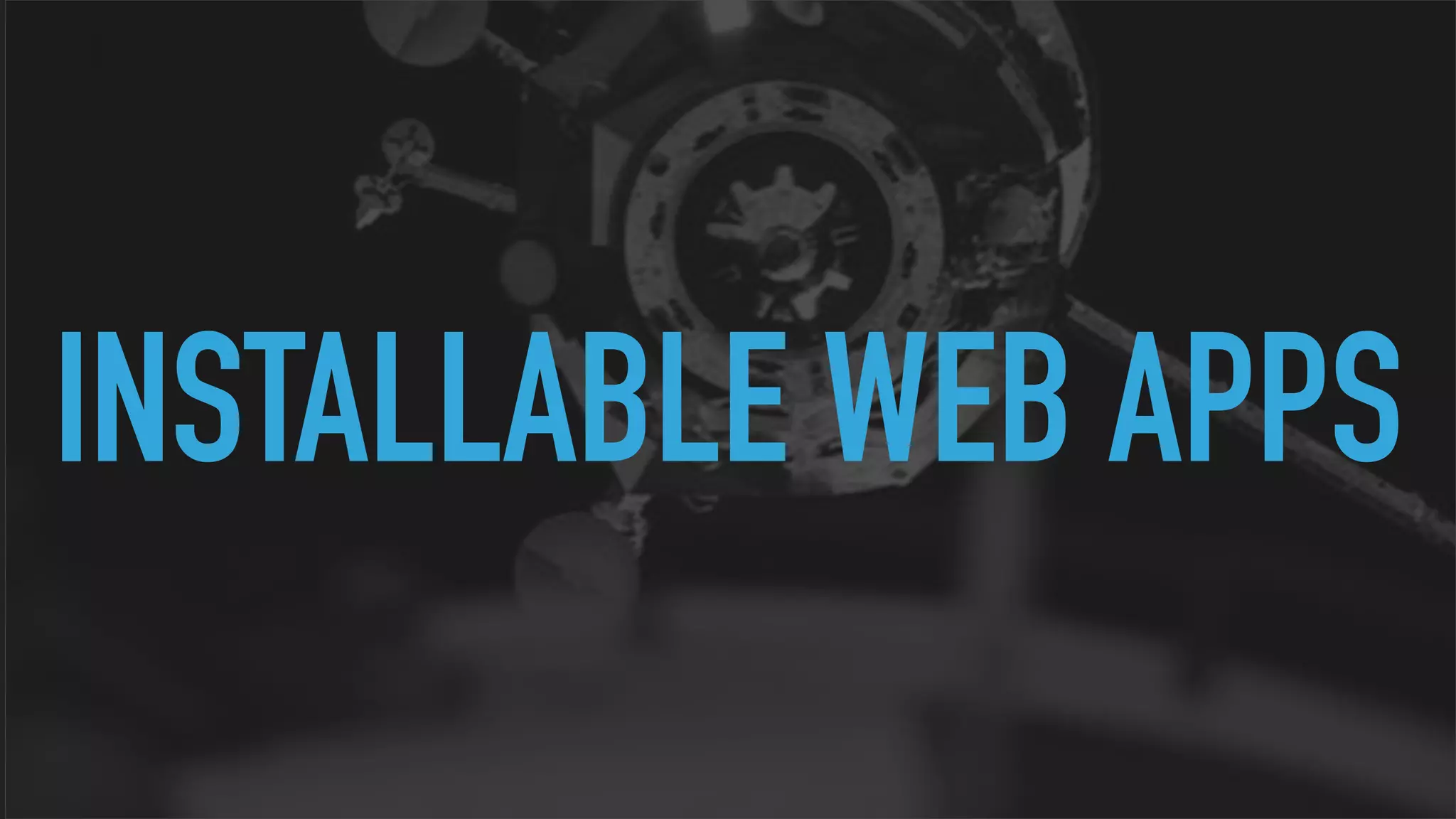 INSTALLABLE WEB APPS 