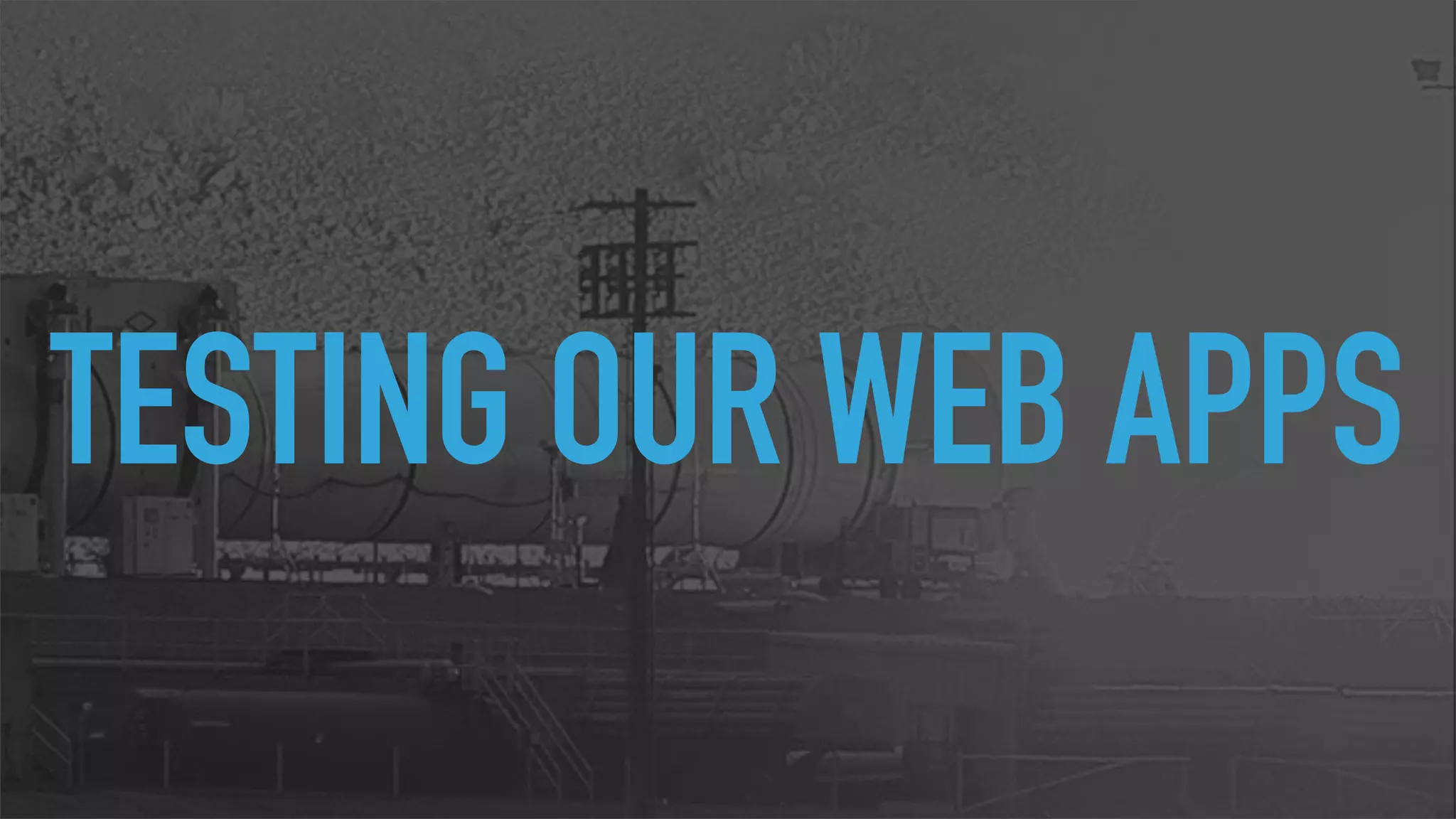 TESTING OUR WEB APPS 
