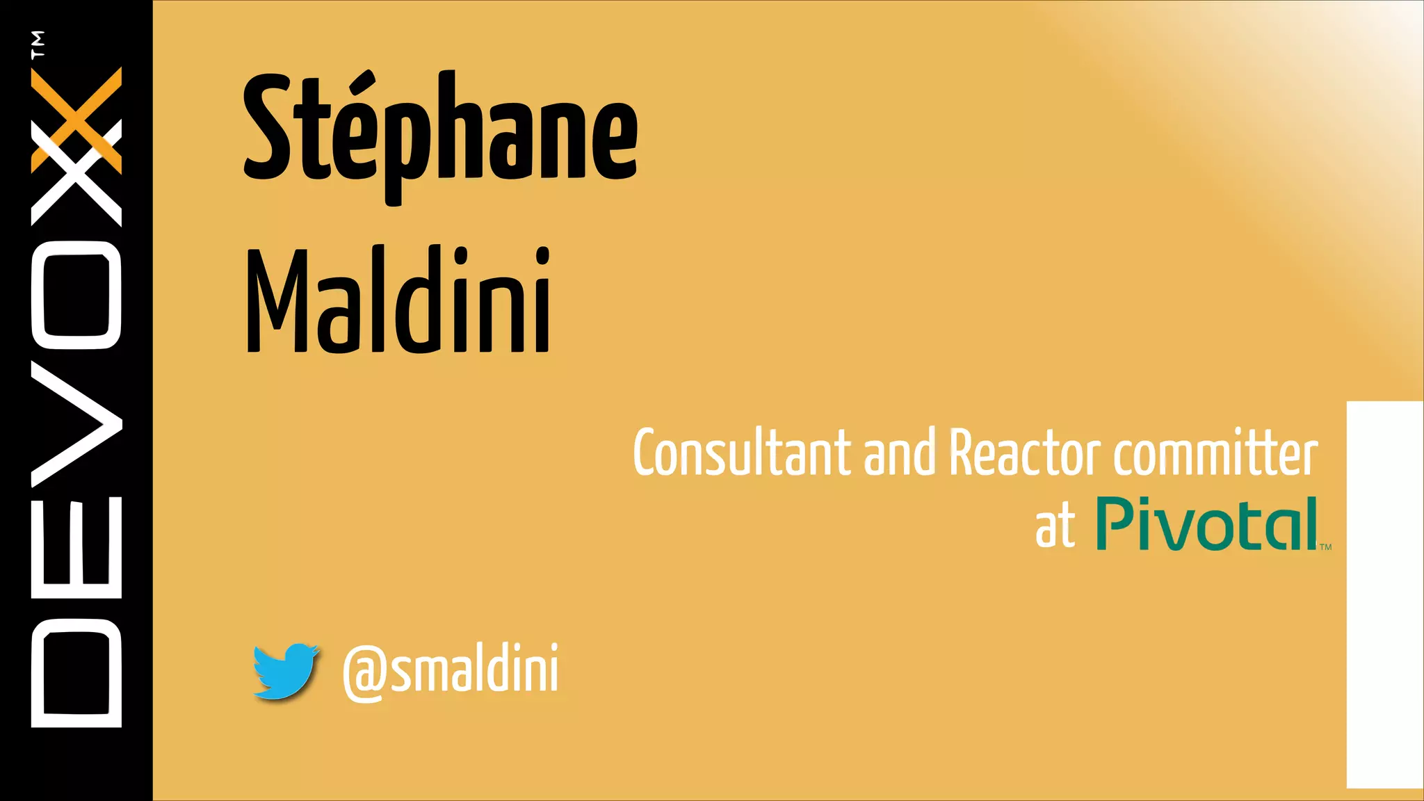 Stéphane
Maldini
Consultant and Reactor committer
at
.
!

@smaldini

 