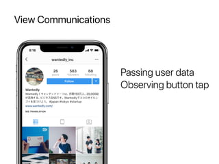 View Communications
Passing user data
Observing button tap
 