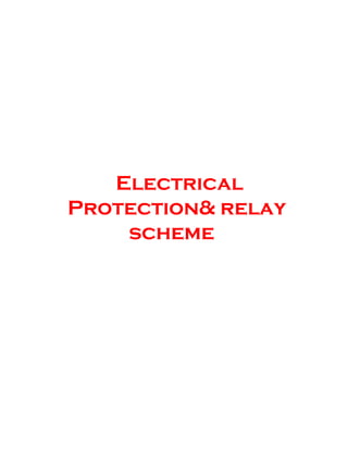 Electrical
Protection& relay
scheme
 