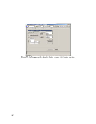 105
Figure 73. Defining power law kinetics for the benzene chlorination reaction.
 