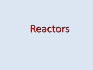 Reactors
 